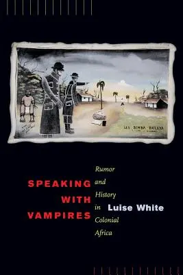 Mówiąc z wampirami, 37: Plotka i historia w Afryce kolonialnej - Speaking with Vampires, 37: Rumor and History in Colonial Africa