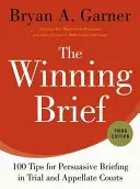 The Winning Brief: 100 wskazówek dotyczących przekonującej argumentacji w sądach procesowych i apelacyjnych - The Winning Brief: 100 Tips for Persuasive Briefing in Trial and Appellate Courts