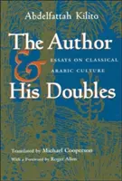 Autor i jego sobowtóry: Eseje o klasycznej kulturze arabskiej - The Author and His Doubles: Essays on Classical Arabic Culture