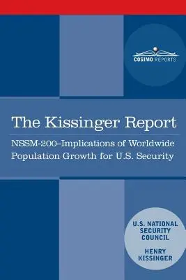 Raport Kissingera: NSSM-200 Implikacje wzrostu liczby ludności na świecie dla interesów bezpieczeństwa USA - The Kissinger Report: NSSM-200 Implications of Worldwide Population Growth for U.S. Security Interests