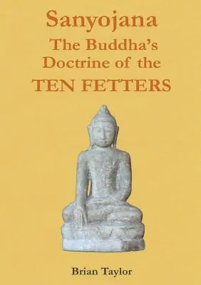 Sanyojana: doktryna Buddy o dziesięciu okowach - Sanyojana The Buddha's Doctrine of the Ten Fetters
