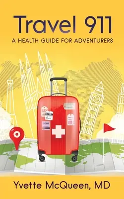 Travel 911: Poradnik zdrowotny dla poszukiwaczy przygód - Travel 911: A Health Guide for Adventurers