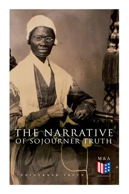 Narracja Sojourner Truth: w tym jej przemówienie Czyż nie jestem kobietą? - The Narrative of Sojourner Truth: Including Her Speech Ain't I a Woman?