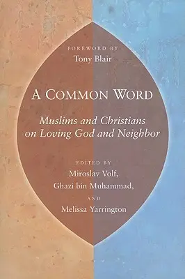 Wspólne słowo: Muzułmanie i chrześcijanie o miłości do Boga i bliźniego - A Common Word: Muslims and Christians on Loving God and Neighbor