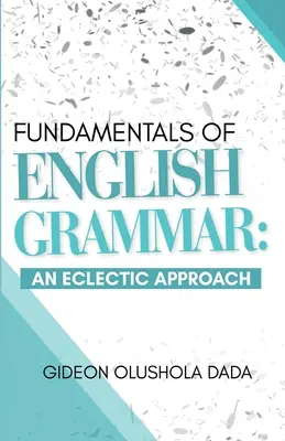 Podstawy gramatyki angielskiej: podejście eklektyczne - Fundamentals of English Grammar: An Eclectic Approach