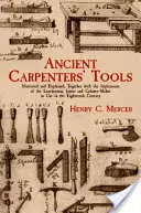 Starożytne narzędzia stolarskie: Ilustrowane i objaśnione, wraz z narzędziami drwala, stolarza i stolarza używanymi w ośmiu krajach świata - Ancient Carpenters' Tools: Illustrated and Explained, Together with the Implements of the Lumberman, Joiner and Cabinet-Maker in Use in the Eight