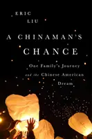 Chińska szansa: Podróż jednej rodziny i chińsko-amerykański sen - A Chinaman's Chance: One Family's Journey and the Chinese American Dream