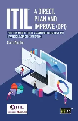 ITIL(R) 4 Bezpośrednie planowanie i doskonalenie (DPI): Towarzysz certyfikacji ITIL 4 Managing Professional i Strategic Leader DPI - ITIL(R) 4 Direct Plan and Improve (DPI): Your companion to the ITIL 4 Managing Professional and Strategic Leader DPI certification