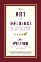 Sztuka wywierania wpływu: Przekonywanie innych zaczyna się od ciebie - The Art of Influence: Persuading Others Begins with You