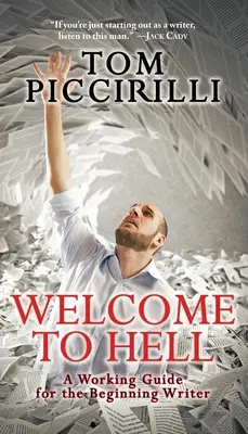 Witamy w piekle: Przewodnik dla początkujących pisarzy - Welcome to Hell: A Working Guide for the Beginning Writer