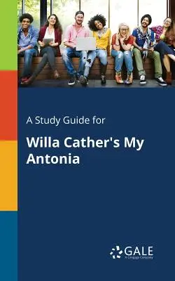 Przewodnik do studiowania dla Willa Cather's My Antonia - A Study Guide for Willa Cather's My Antonia