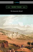 Niewinni za granicą: (z wprowadzeniem Edwarda P. Hingstona) - The Innocents Abroad: (with an Introduction by Edward P. Hingston)