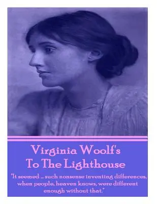 Do latarni morskiej Virginii Woolf: To wydawało się... takim nonsensem wymyślać różnice, kiedy ludzie, niebiosa wiedzą, byli wystarczająco różni bez tego. - Virginia Woolf's To The Lighthouse: It seemed...such nonsense inventing differences, when people, heaven knows, were different enough without that.