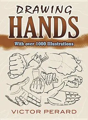 Rysowanie dłoni: Z ponad 1000 ilustracji - Drawing Hands: With Over 1000 Illustrations