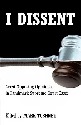 I Dissent: Wielkie przeciwstawne opinie w przełomowych sprawach Sądu Najwyższego - I Dissent: Great Opposing Opinions in Landmark Supreme Court Cases