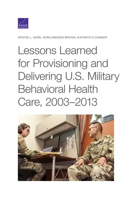 Wnioski wyciągnięte z zapewniania i dostarczania amerykańskiej wojskowej behawioralnej opieki zdrowotnej w latach 2003-2013 - Lessons Learned for Provisioning and Delivering U.S. Military Behavioral Health Care, 2003-2013