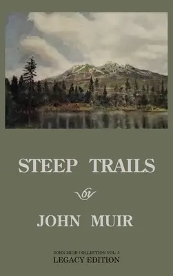 Steep Trails - Legacy Edition: Eksploracje Waszyngtonu, Oregonu, Nevady i Utah w Górach Skalistych i północno-zachodnich kaskadach Pacyfiku - Steep Trails - Legacy Edition: Explorations Of Washington, Oregon, Nevada, And Utah In The Rockies And Pacific Northwest Cascades