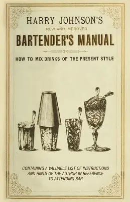 Nowy i ulepszony podręcznik barmański: Albo jak mieszać drinki w obecnym stylu - New and Improved Bartender's Manual: Or How to Mix Drinks of the Present Style