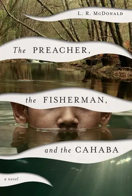 Kaznodzieja, rybak i rzeka Cahaba - The Preacher, the Fisherman, and the Cahaba