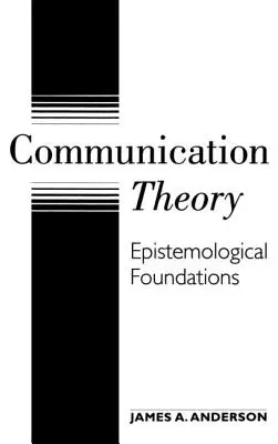 Teoria komunikacji: Podstawy epistemologiczne - Communication Theory: Epistemological Foundations