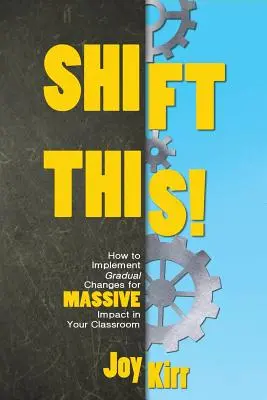 Shift This!: Jak wprowadzać stopniowe zmiany, aby uzyskać MASYWNY wpływ na swoją klasę - Shift This!: How to Implement Gradual Changes for MASSIVE Impact in Your Classroom