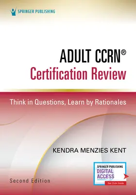 Przegląd certyfikacji Ccrn(r) dla dorosłych, wydanie drugie: Myśl pytaniami, ucz się racjonalnie - Adult Ccrn(r) Certification Review, Second Edition: Think in Questions, Learn by Rationales