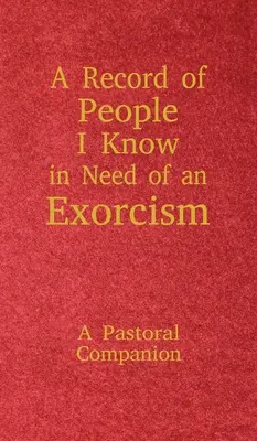 Rejestr znanych mi osób potrzebujących egzorcyzmów: Duszpasterski towarzysz - A Record of People I Know in Need of an Exorcism: A Pastoral Companion