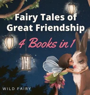 Bajki o wielkiej przyjaźni: 4 książki w 1 - Fairy Tales of Great Friendship: 4 Books in 1