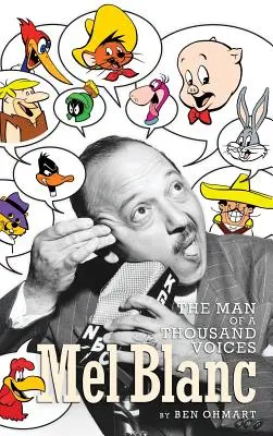 Mel Blanc: Człowiek tysiąca głosów (twarda oprawa) - Mel Blanc: The Man of a Thousand Voices (hardback)