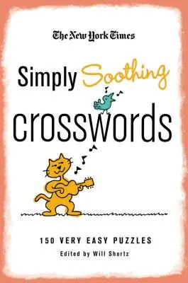 The New York Times Simply Soothing Crosswords: 150 bardzo łatwych łamigłówek - The New York Times Simply Soothing Crosswords: 150 Very Easy Puzzles