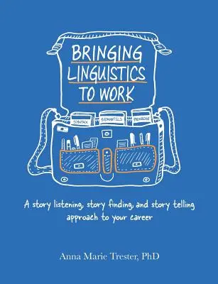 Bringing Linguistics to Work: Podejście do słuchania, znajdowania i opowiadania historii w karierze zawodowej - Bringing Linguistics to Work: A Story Listening, Story Finding, and Story Telling Approach to Your Career