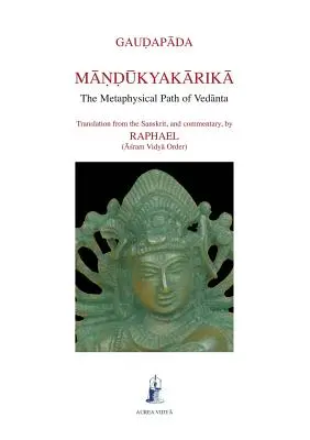 Mandukyakarika: Metafizyczna ścieżka wedanty - Mandukyakarika: The Metaphysical Path of Vedanta