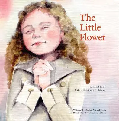 Mały kwiatek: Przypowieść o świętej Teresie z Liseux - The Little Flower: A Parable of St. Therese of Liseux