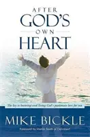 Według Bożego serca: Klucz do poznania i przeżywania namiętnej miłości Boga do ciebie - After God's Own Heart: The Key to Knowing and Living God's Passionate Love for You