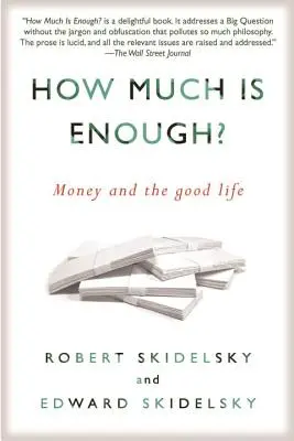 Ile wystarczy? Pieniądze i dobre życie - How Much Is Enough?: Money and the Good Life