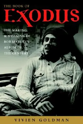 The Book of Exodus: Tworzenie i znaczenie albumu stulecia Boba Marleya i Wailersów - The Book of Exodus: The Making and Meaning of Bob Marley and the Wailers' Album of the Century