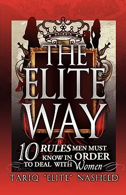 The Elite Way: 10 zasad, które mężczyźni muszą znać, aby radzić sobie z kobietami - The Elite Way: 10 Rules Men Must Know in Order to Deal with Women