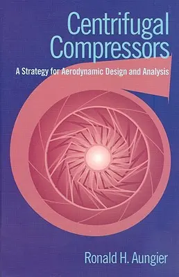 Sprężarki odśrodkowe: Strategia projektowania i analizy aerodynamicznej - Centrifugal Compressors: A Strategy for Aerodynamic Design and Analysis