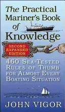 The Practical Mariner's Book of Knowledge: 460 sprawdzonych na morzu praktycznych zasad przydatnych w niemal każdej żeglarskiej sytuacji - The Practical Mariner's Book of Knowledge: 460 Sea-Tested Rules of Thumb for Almost Every Boating Situation