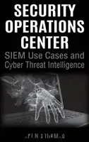 Security Operations Center - Przypadki użycia SIEM i analiza cyberzagrożeń - Security Operations Center - SIEM Use Cases and Cyber Threat Intelligence