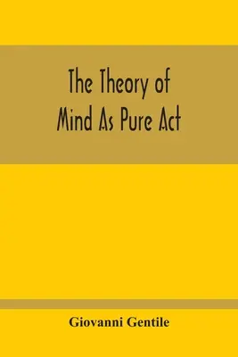 Teoria umysłu jako czysty akt - The Theory Of Mind As Pure Act