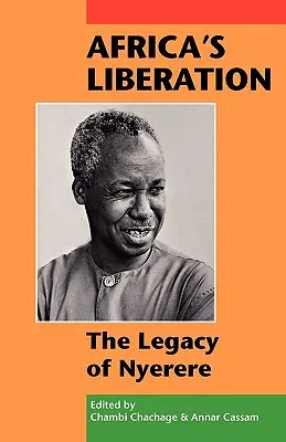 Wyzwolenie Afryki: Dziedzictwo Nyerere - Africa's Liberation: The Legacy of Nyerere