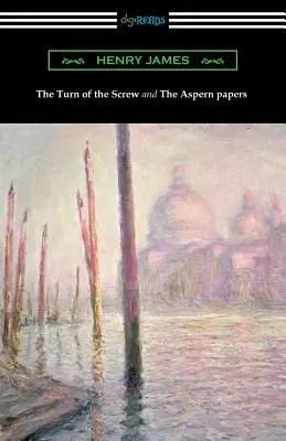 The Turn of the Screw i The Aspern Papers (z przedmową Henry'ego Jamesa) - The Turn of the Screw and The Aspern Papers (with a Preface by Henry James)