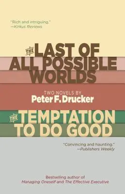 Ostatni ze wszystkich możliwych światów i pokusa czynienia dobra: Dwie powieści Petera F. Druckera - The Last of All Possible Worlds and the Temptation to Do Good: Two Novels by Peter F. Drucker