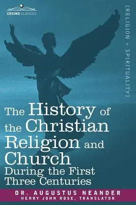 Historia religii i kościoła chrześcijańskiego w pierwszych trzech stuleciach - The History of the Christian Religion and Church During the First Three Centuries