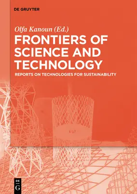 Granice nauki i technologii: Reports on Technologies for Sustainability - Selected Extended Papers from the Brazilian-German Conference on Fro - Frontiers of Science and Technology: Reports on Technologies for Sustainability - Selected Extended Papers from the Brazilian-German Conference on Fro