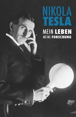 Nikola Tesla: Mein Leben, Meine Forschung