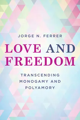 Miłość i wolność: Przekraczając monogamię i poliamorię - Love and Freedom: Transcending Monogamy and Polyamory