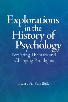 Eksploracje w historii psychologii: Utrzymujące się tematy i zmieniające się paradygmaty - Explorations in the History of Psychology: Persisting Themata and Changing Paradigms