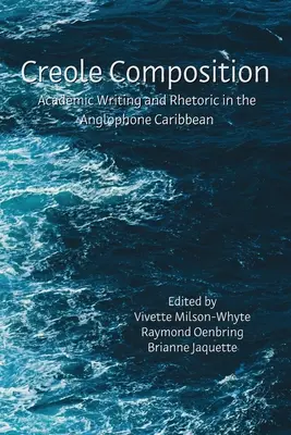 Kompozycja kreolska: Pisanie akademickie i retoryka na anglojęzycznych Karaibach - Creole Composition: Academic Writing and Rhetoric in the Anglophone Caribbean